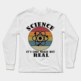 Science It's Like Magic But Real Long Sleeve T-Shirt